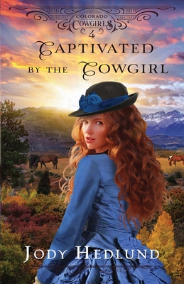 Captivated by the Cowgirl: A Sweet Historical Romance Cover Image