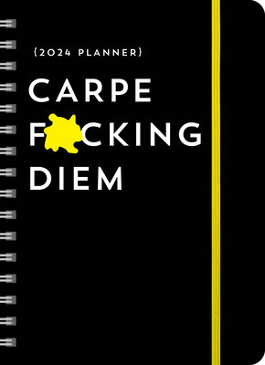 2024 Carpe F*cking Diem Planner: August 2023-December 2024 (Calendars & Gifts to Swear By) Cover Image