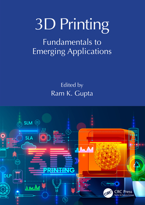 3D Printing: Fundamentals to Emerging Applications Cover Image