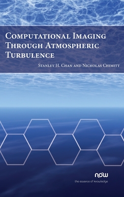 Computational Imaging Through Atmospheric Turbulence (Foundations and Trends(r) Computer Graphics and Vision) By Stanley H. Chan, Nicholas Chimitt Cover Image