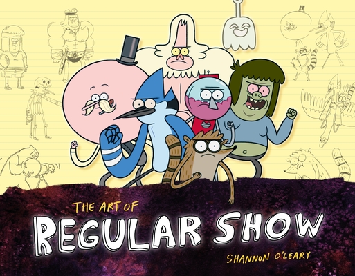 The Art of Regular Show By Shannon O'Leary Cover Image