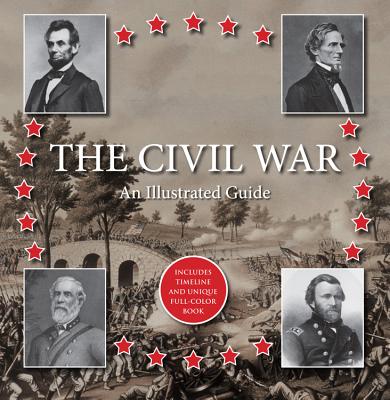 The Civil War: An Illustrated Guide: Includes Timeline and Unique Full-Color Book (Gift Book and CD)