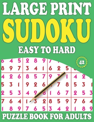 Large Print Sudoku Puzzle Book For Adults: 42: Easy To Hard Sudoku Puzzles With Solution By Prniman Nosiya Publishing Cover Image