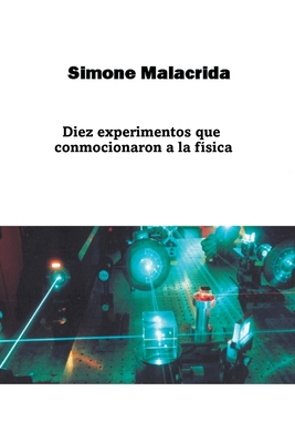 Diez experimentos que conmocionaron a la física By Simone Malacrida Cover Image
