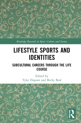 Lifestyle Sports and Identities: Subcultural Careers Through the Life Course (Routledge Research in Sport) Cover Image