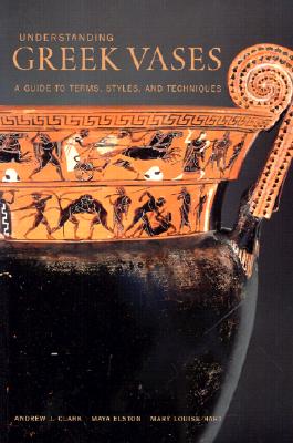 Understanding Greek Vases: A Guide to Terms, Styles, and Techniques (Looking At)
