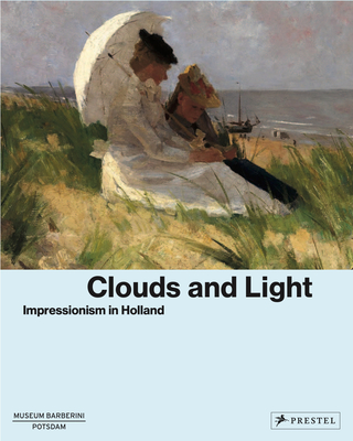 Clouds and Light: Impressionism in Holland Cover Image