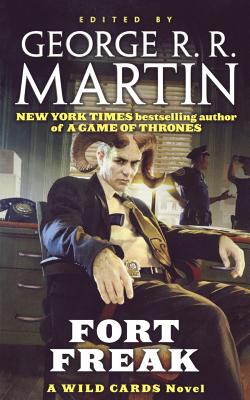 Fort Freak: A Wild Cards Novel (Book One of the Mean Streets Triad) By George R. R. Martin (Editor), Wild Cards Trust Cover Image