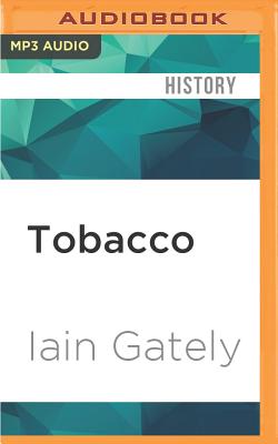 Tobacco: A Cultural History of How an Exotic Plant Seduced Civilization Cover Image