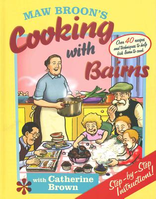 Maw Broon's Cooking with Bairns: Recipes and Basics to Help Kids By Catherine Brown Cover Image