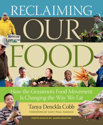 Reclaiming Our Food: How the Grassroots Food Movement Is Changing the Way We Eat Cover Image