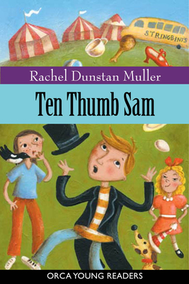 Ten Thumb Sam (Orca Young Readers) By Rachel Dunstan Muller Cover Image