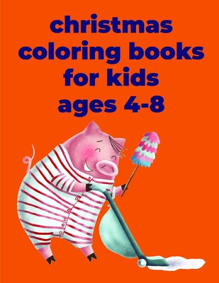 Christmas Coloring Books For Kids Ages 4-8: Baby Cute Animals Design and Pets Coloring Pages for boys, girls, Children Cover Image