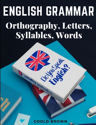 English Grammar - Orthography, Letters, Syllables, Words Cover Image