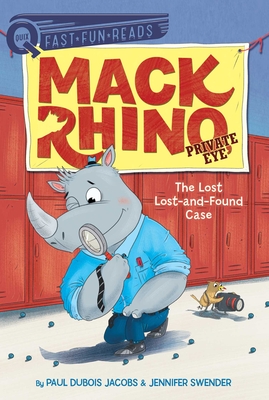 The Lost Lost-and-Found Case: A QUIX Book (Mack Rhino, Private Eye #4) By Paul DuBois Jacobs, Jennifer Swender, Karl West (Illustrator) Cover Image