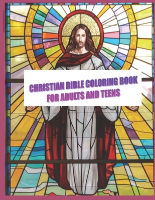 Christian Bible Coloring Book For Adults & Teens: 44 High quality bible images for you to color. Makes A Thoughtful Religious Gift for Christian, Teen By Dwane Jenkins Cover Image