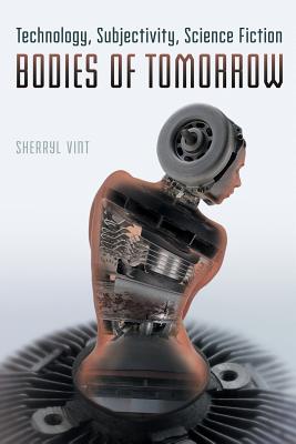 Bodies of Tomorrow: Technology, Subjectivity, Science Fiction Cover Image
