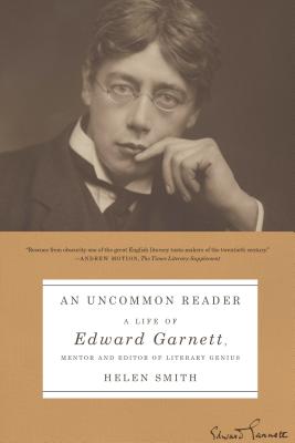 An Uncommon Reader: A Life of Edward Garnett, Mentor and Editor of Literary Genius Cover Image