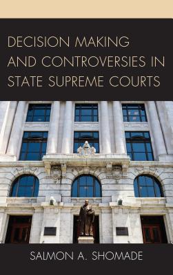 Decision Making and Controversies in State Supreme Courts Cover Image
