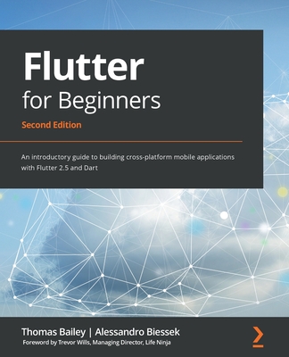 Flutter for Beginners - Second Edition: An introductory guide to building cross-platform mobile applications with Flutter 2.5 and Dart Cover Image