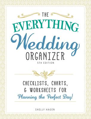 The Everything Wedding Organizer: Checklists, charts, and worksheets for planning the perfect day! (Everything®) Cover Image