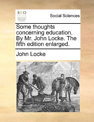 Some Thoughts Concerning Education. by Mr. John Locke. the Fifth Edition Enlarged. Cover Image