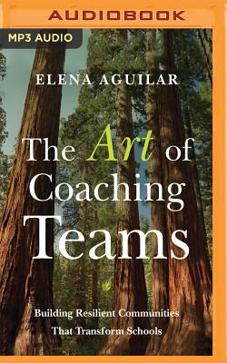The Art of Coaching Teams: Building Resilient Communities That Transform Schools Cover Image