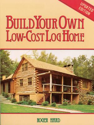 Build Your Own Low-Cost Log Home By Roger Hard Cover Image