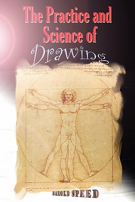 The Practice and Science of Drawing by Harold Speed