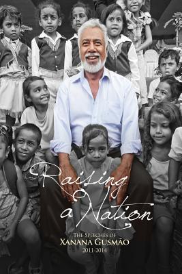 Raising A Nation The Speeches Of Xanana Gusmaao 11 14 Paperback Pegasus Books