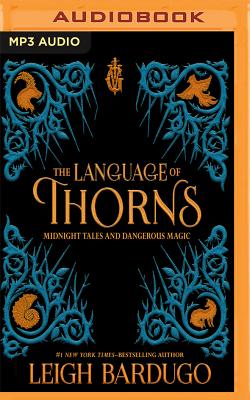 The Language of Thorns: Midnight Tales and Dangerous Magic By Leigh Bardugo, Lauren Fortgang (Read by) Cover Image