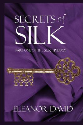 Secrets of Silk: Part 1 of The Silk Trilogy