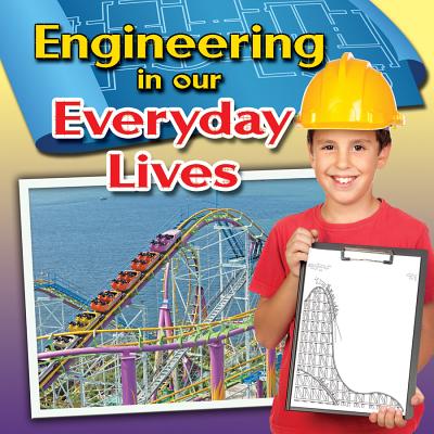 Engineering in Our Everyday Lives (Engineering Close-Up)