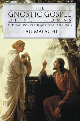 The Gnostic Gospel of St. Thomas: Meditations on the Mystical Teachings Cover Image