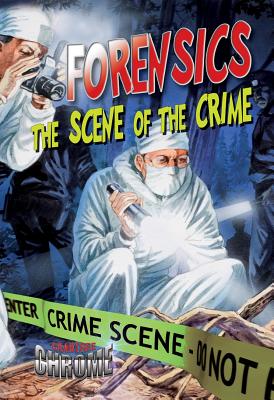 Forensics: The Scene of the Crime (Crabtree Chrome) Cover Image