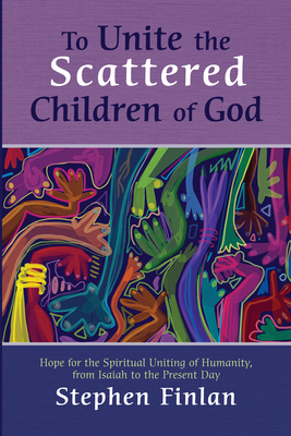 To Unite the Scattered Children of God By Stephen Finlan Cover Image