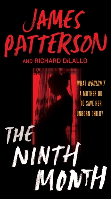 The Ninth Month By James Patterson, Richard DiLallo (With) Cover Image