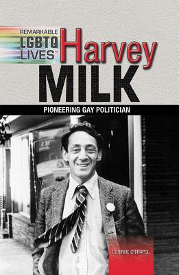 Harvey Milk: Pioneering Gay Politician / Corinne Grinapol (Remarkable Lgbtq Lives) By Corinne Grinapol Cover Image