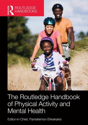 Routledge Handbook of Physical Activity and Mental Health (Routledge International Handbooks) By Panteleimon Ekkekakis (Editor), Dane B. Cook, Lynette L. Craft Cover Image