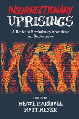 Insurrectionary Uprisings: A Reader in Revolutionary Nonviolence Cover Image