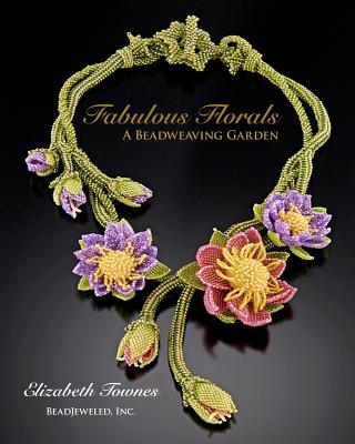 Fabulous Florals: A Beadweaving Garden Cover Image