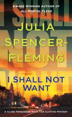 I Shall Not Want: A Clare Fergusson and Russ Van Alstyne Mystery (Fergusson/Van Alstyne Mysteries #6) By Julia Spencer-Fleming Cover Image