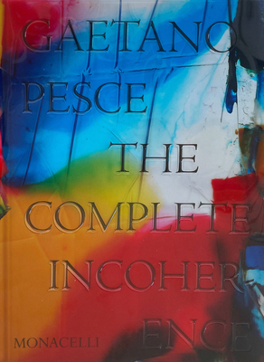 Gaetano Pesce: The Complete Incoherence By Gaetano Pesce, Glenn Adamson (With) Cover Image