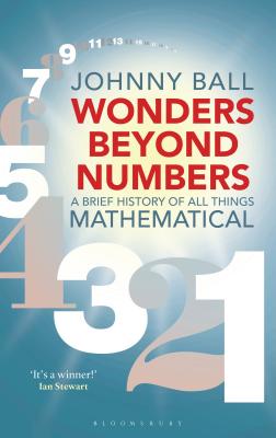 Wonders Beyond Numbers: A Brief History of All Things Mathematical Cover Image
