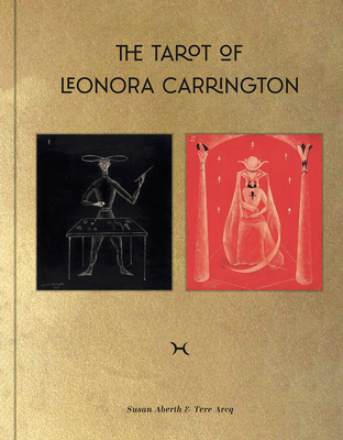 The Tarot of Leonora Carrington By Leonora Carrington (Artist), Tere Arcq (Text by (Art/Photo Books)), Susan Aberth (Text by (Art/Photo Books)) Cover Image