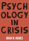 Psychology in Crisis By Brian Hughes Cover Image