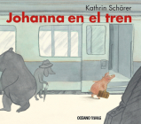 Johanna en el tren (Álbumes) By Kathrin Schärer Cover Image