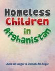 Homeless Children in Afghanistan By Julie Ali Asgar, Zainab Ali Asgar Cover Image