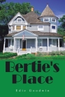 Bertie's Place By Edie Goodwin Cover Image
