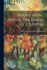Khont-Hon-Nofer, The Lands of Ethiopia By Hermann Karl Wilhelm Kumm Cover Image